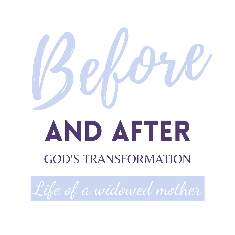 Before and after God's transformation. Life of a widowd mother